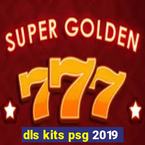 dls kits psg 2019